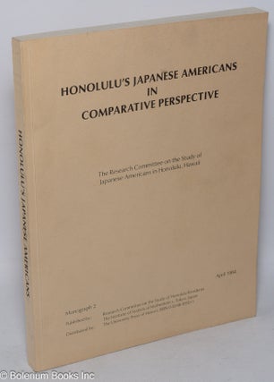 Cat.No: 120996 Honolulu's Japanese Americans in Comparative Perspective. Hawaii Research...
