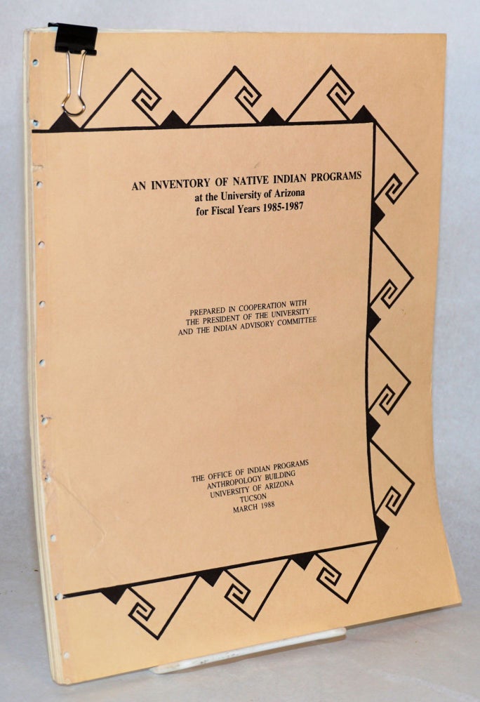 Cat.No: 121030 An inventory of Native American programs at the University of Arizona for fiscal years 1985 - 1987. Gordon V. Krutz.