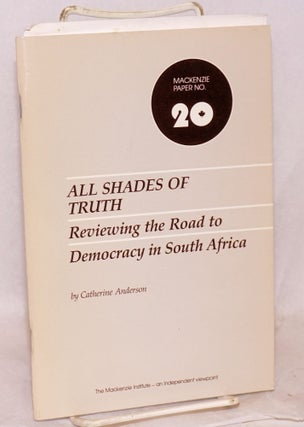 Cat.No: 121032 All shades of truth; reviewing the road to democracy in South Africa....