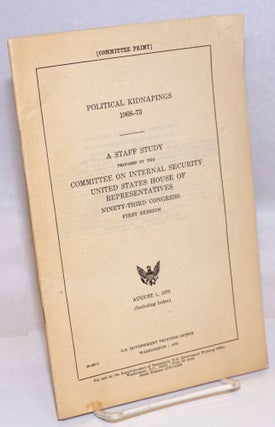 Cat.No: 121082 Political Kidnapings 1968-1973: A Staff Study. United States House of...