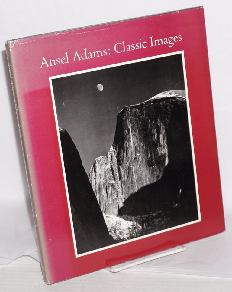 Cat.No: 121107 Ansel Adams: classic images. Ansel Adams, John Szarkowski James Alinder.