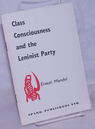 Cat.No: 121130 Class consciousness and the Leninist Party. Ernest Mandel