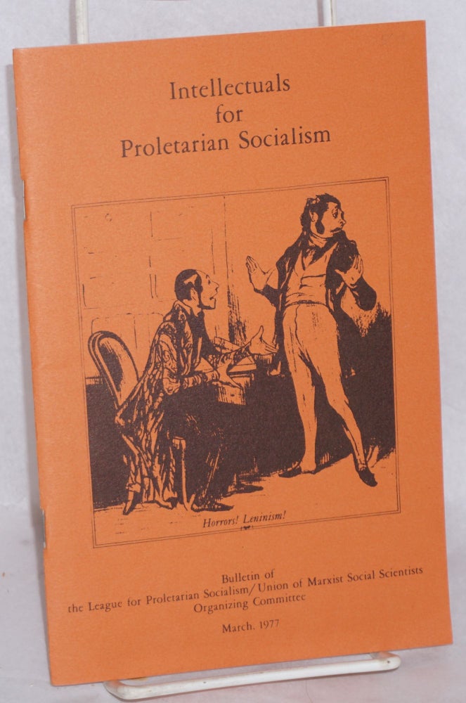 Cat.No: 121264 Intellectuals for Proletarian Socialism: March 1977. League for Proletarian Socialism.