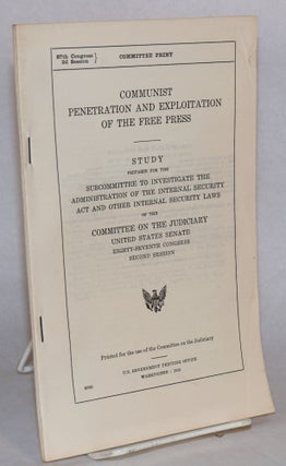 Cat.No: 121310 Communist penetration and exploitation of the free press. Study prepared...