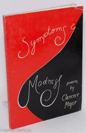 Cat.No: 121355 Symptoms & madness; poems. Clarence Major