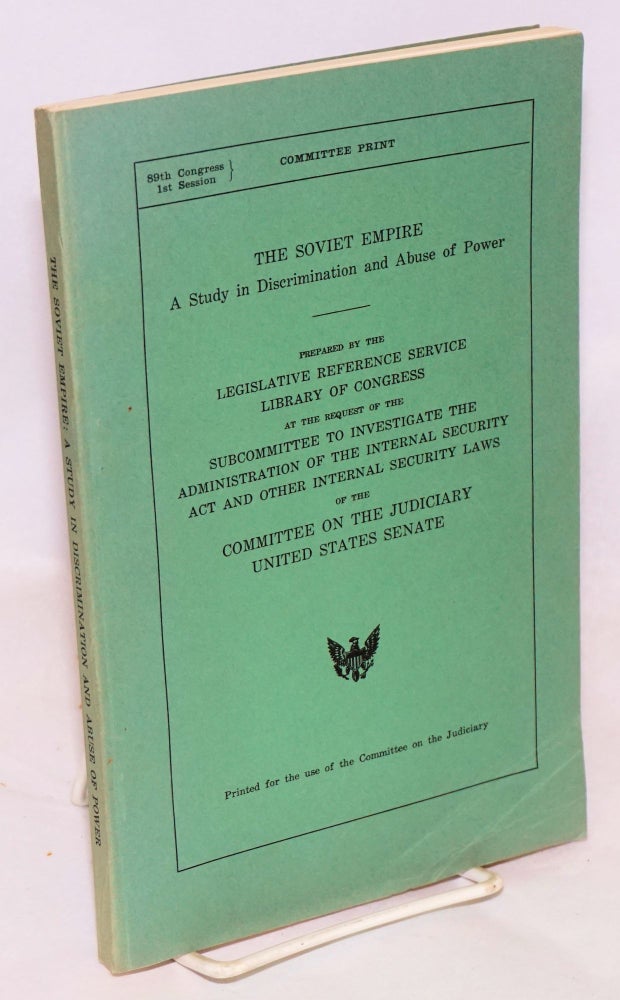 Cat.No: 121452 The Soviet empire: a study in discrimination and abuse of power. Library of Congress Legislative Reference Service.
