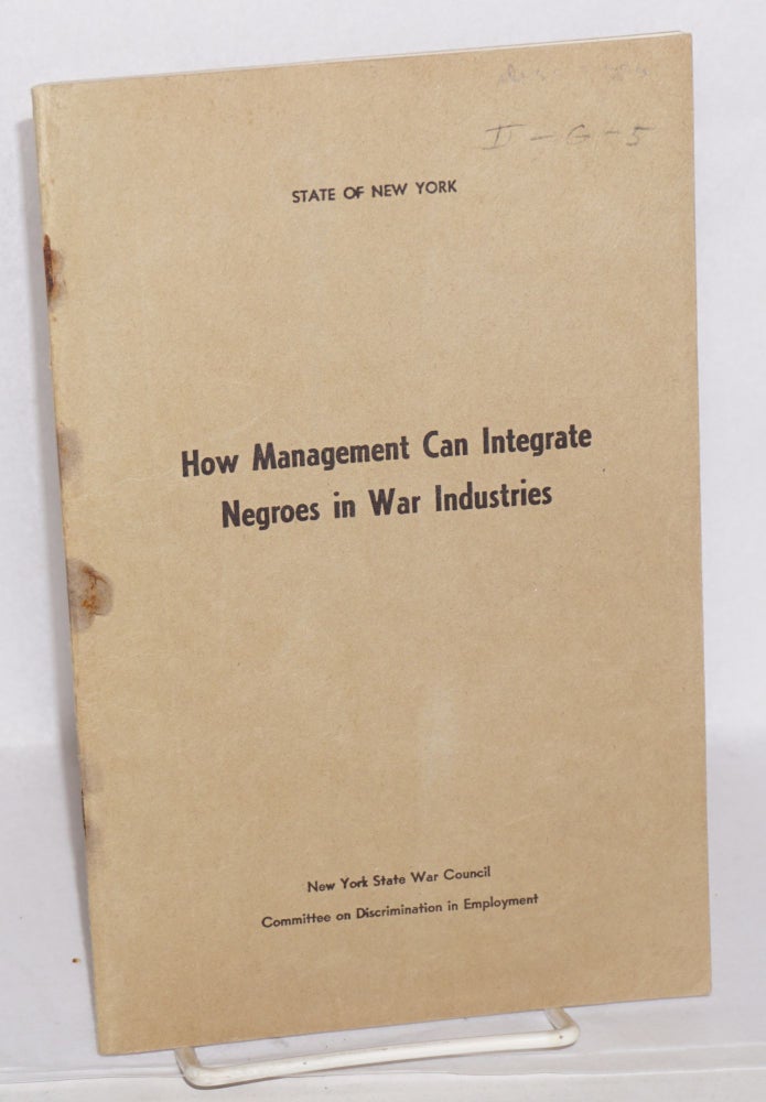 Cat.No: 121461 How management can integrate Negroes in war industries. John A. Davis.