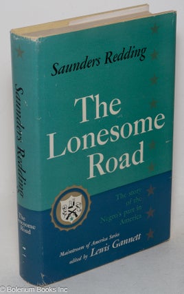 Cat.No: 12149 The lonesome road; the story of the Negro's part in America. Saunders Redding