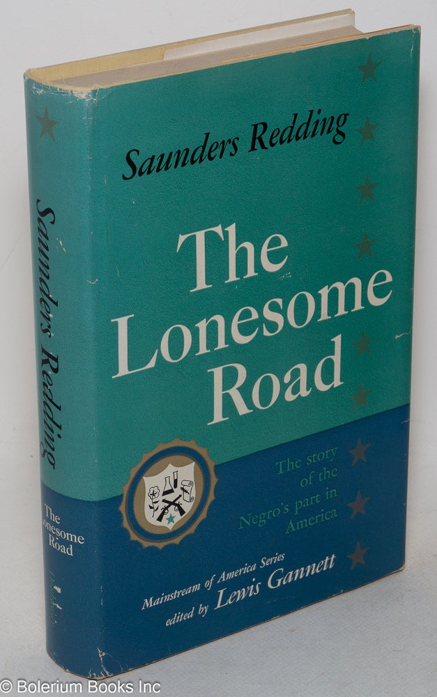 Cat.No: 12149 The lonesome road; the story of the Negro's part in America. Saunders Redding.