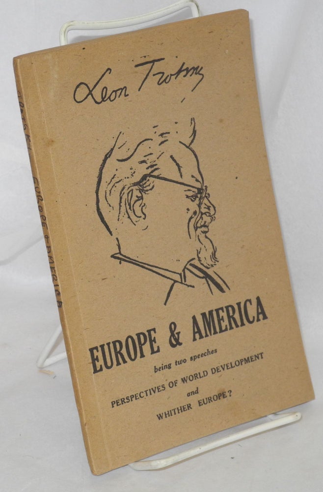 Cat.No: 121601 Europe & America: being two speeches: Perspectives of World Development and Whither Europe? Leon Trotsky.