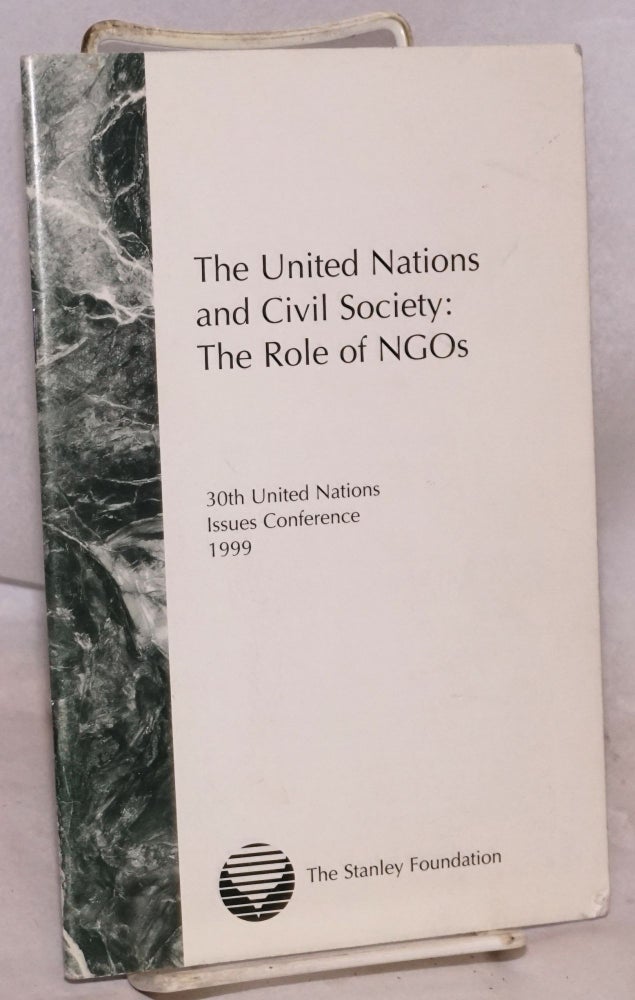 Cat.No: 121612 The United Nations and civil society: the role of NGOs. 30th United Nations Issues Conference 1999