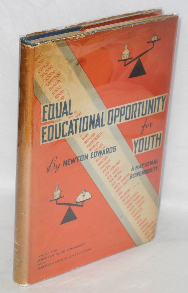 Cat.No: 121686 Equal educational opportunity for youth: a national responsibility. A report to the American Youth Commission. Newton Edwards.