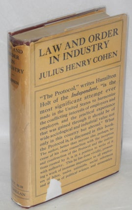 Cat.No: 121689 Law and order in industry: five years' experience. Julius Henry Cohen