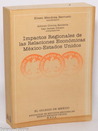 Cat.No: 121774 Impactos regionales de las relaciones econ&oacute;micas M&eacute;xico-Estados Unidos =...