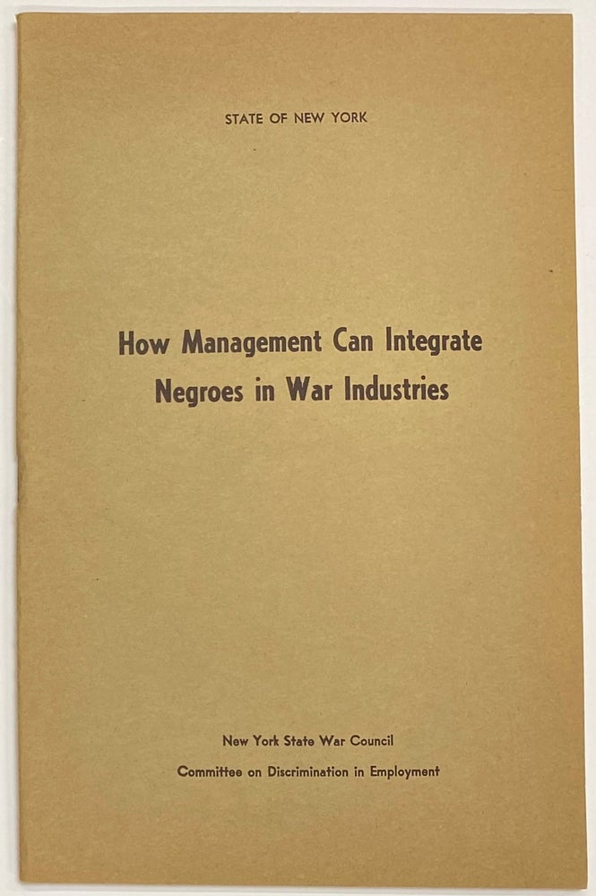 Cat.No: 121860 How management can integrate Negroes in war industries. John A. Davis.
