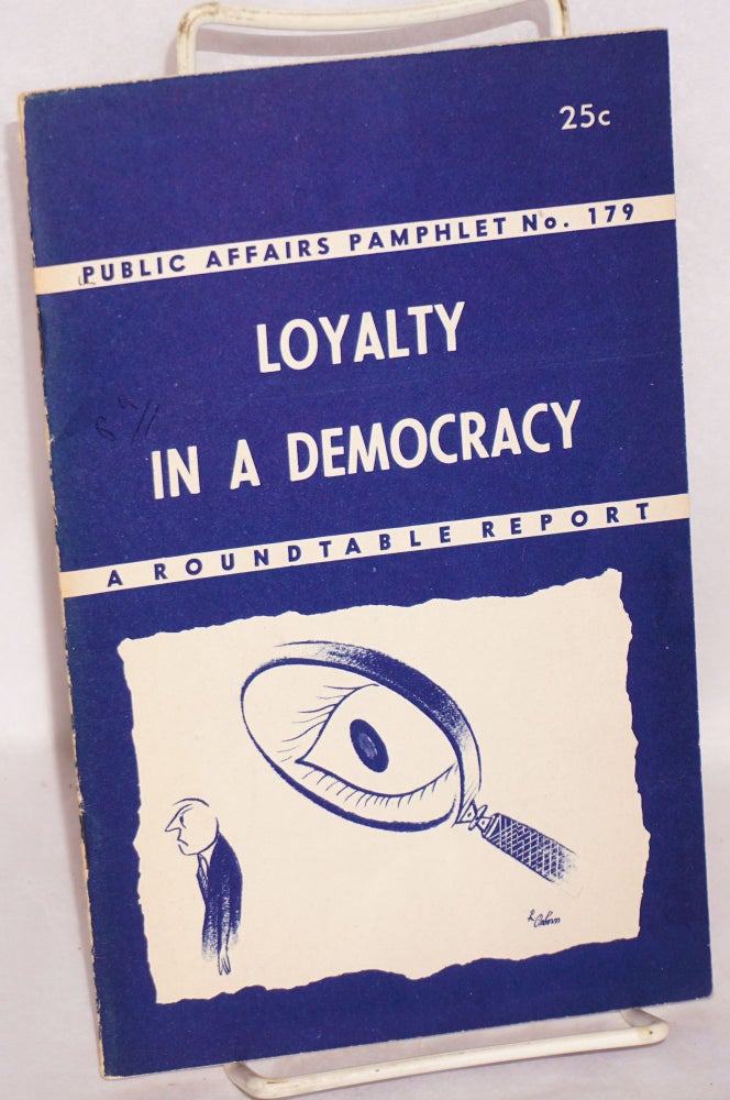 Cat.No: 121863 Loyalty in a democracy: a roundtable report. Maxwell S. Stewart, ed.