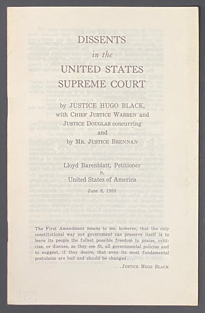 Cat.No: 121886 Dissents in the United States Supreme Court, by Justice Hugo Black, with Chief Justice Warren and Justice Douglas concurring and by Mr. Justice Brennan. Lloyd Barenblatt, Petitioner v. United States of America. Hugo LaFayette Black.