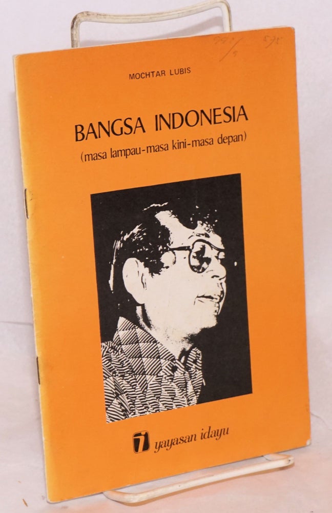 Cat.No: 122015 Bangsa Indonesia (masa lampau - masa kini - masa depan) Ceramah pada tanggal 30 Januari 1978 di Gedung Kebangkitan Nasional, Jakarta. Mochtar Lubis.