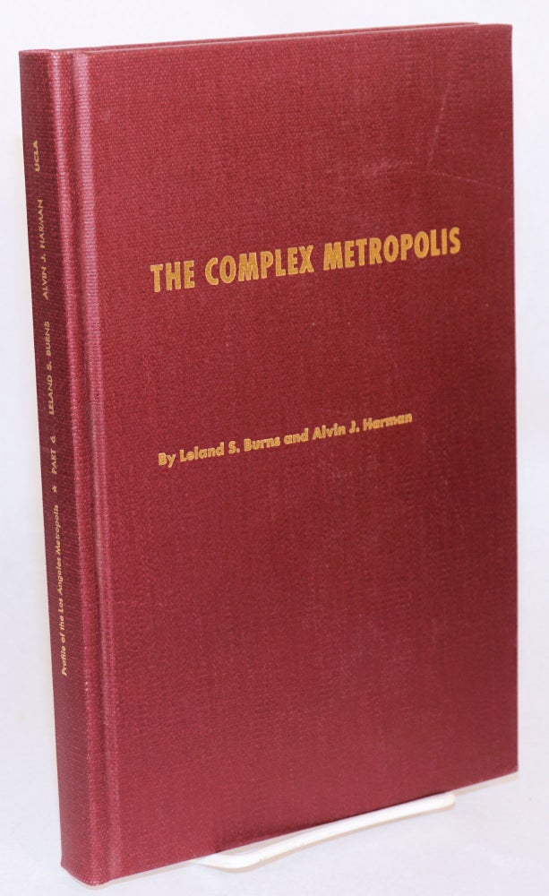 Cat.No: 122019 The complex metropolis; profile of Los Angeles Metropolis; its people and its homes part 6. Leland S. Burns, Alvin J. Harman.