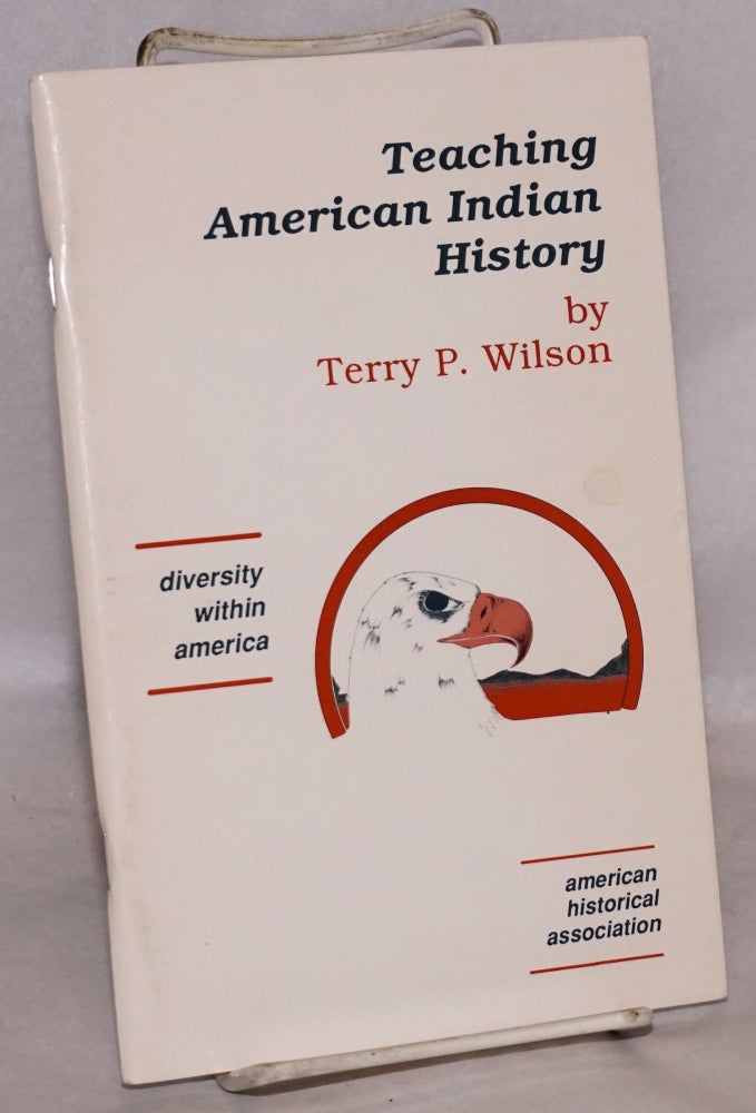 Cat.No: 122058 Teaching American Indian history. Terry P. Wilson.