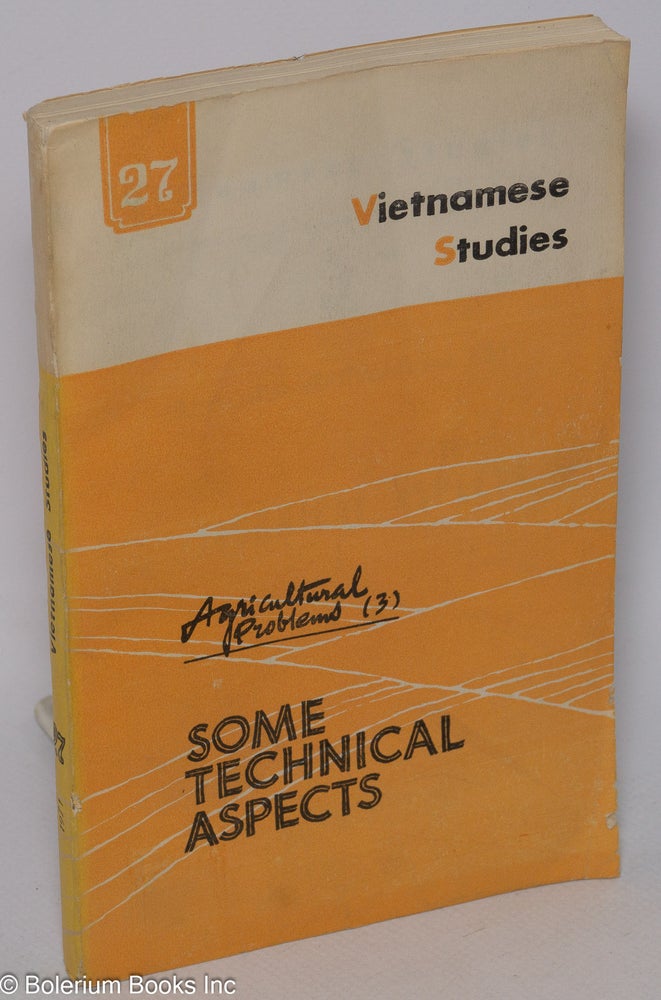 Cat.No: 122071 Vietnamese studies: no. 27: Agricultural problems (3): some technical aspects