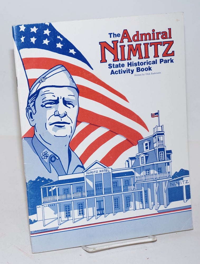 Cat.No: 122140 The admiral Nimitz state historical park activity book. Dick Ruehrwein, writer.