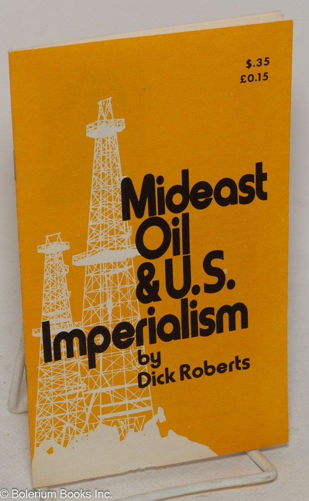 Cat.No: 122169 Mideast oil & U.S. imperialism. Dick Roberts.