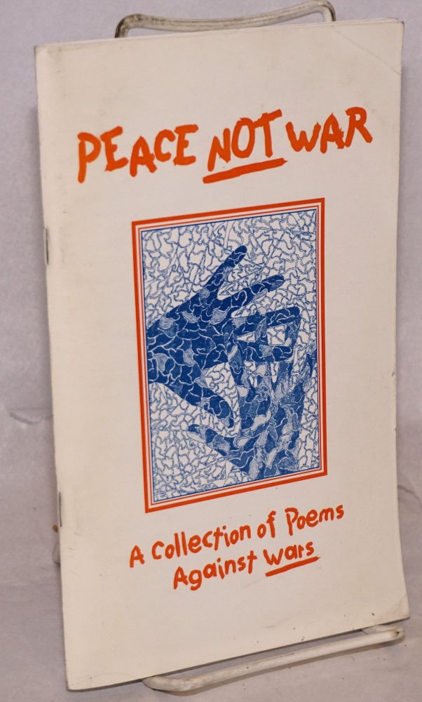 Cat.No: 122172 Peace NOT War: a collection of poems against wars