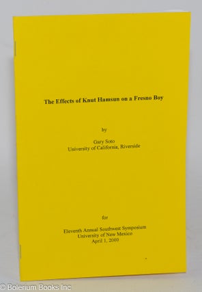 The Effects of Knut Hamsun on a Fresno boy; for eleventh annual Southwest Symposium, University of New Mexico, April 1, 2000