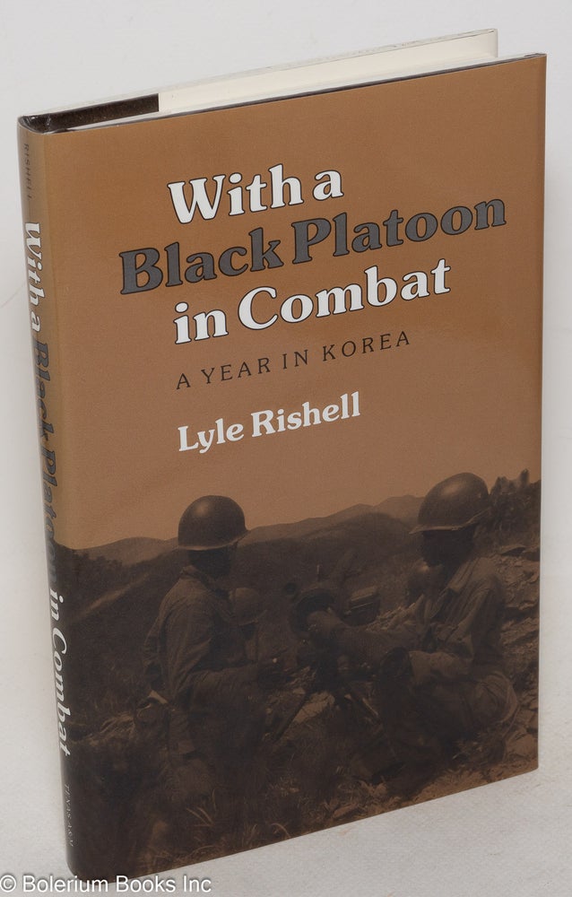 Cat.No: 12221 With a black platoon in combat; a year in Korea. Lyle Rishell.
