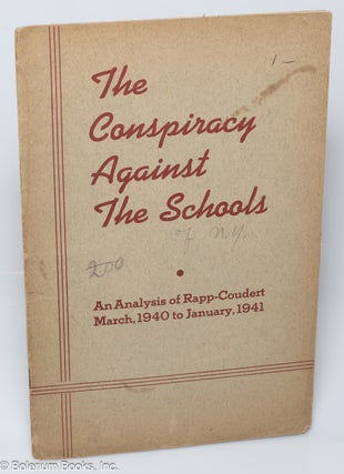 Cat.No: 122216 The Conspiracy Against the Schools: An analysis of Rapp-Coudert, March...