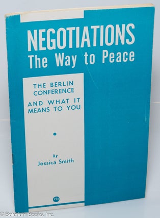 Cat.No: 122220 Negotiations: The Way to Peace. The Berlin Conference and What it Means to...