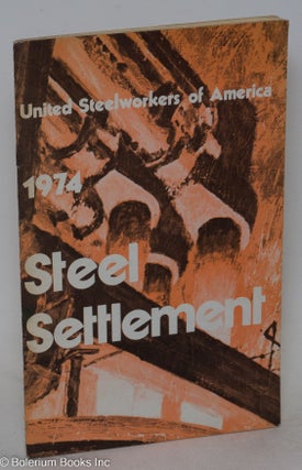 Cat.No: 122231 1974 steel settlement. United Steelworkers of America