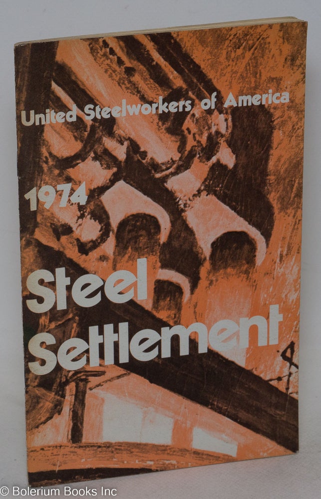 Cat.No: 122231 1974 steel settlement. United Steelworkers of America.