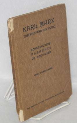 Cat.No: 122327 Karl Marx: the man and his work and the constructive elements of...