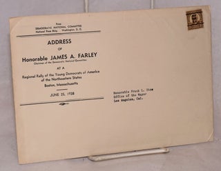 Address of honorable James A. Farley at a regional rally of the Young Democrats of America of the northeastern states Boston, Massachusetts, June 25, 1938