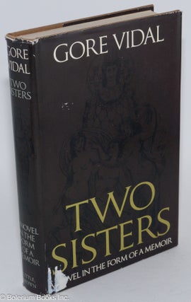 Cat.No: 122398 Two Sisters: a memoir in the form of a novel. Gore Vidal