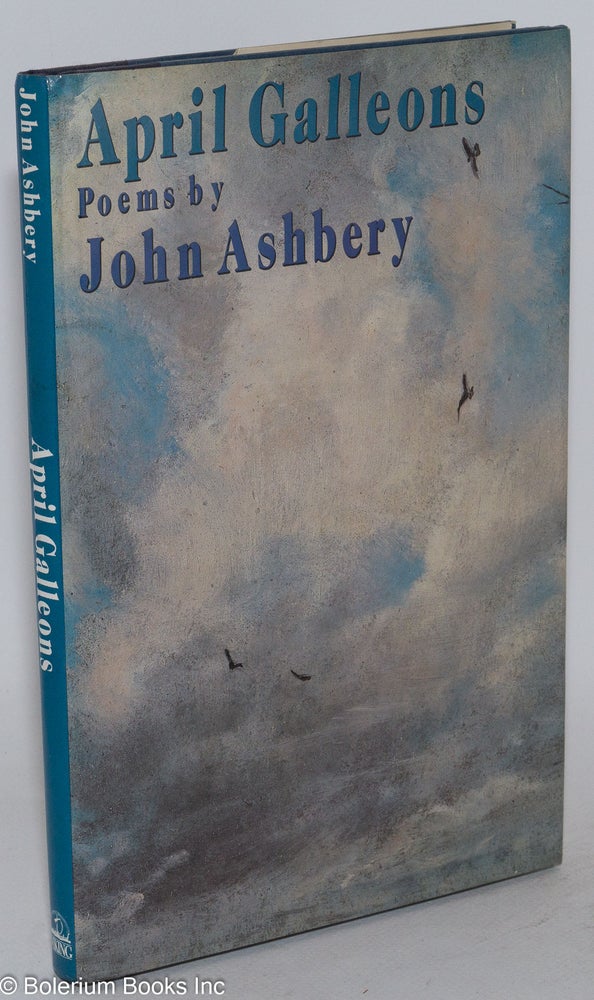 Cat.No: 122465 April Galleons: poems. John Ashbery.