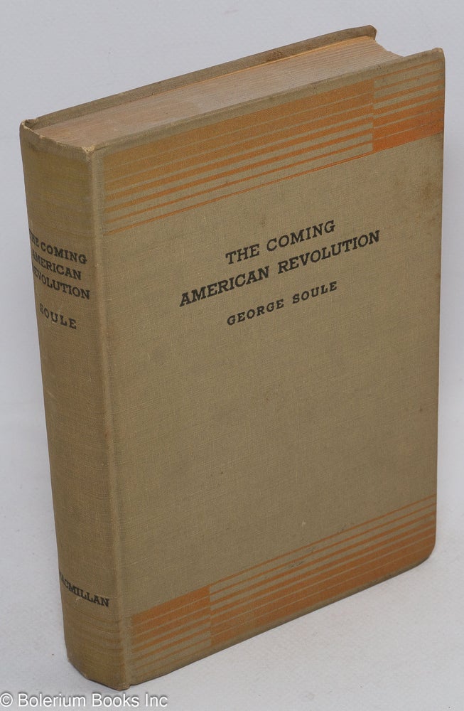 Cat.No: 122494 The coming American revolution. George Soule.