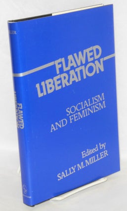 Cat.No: 12250 Flawed liberation, socialism and feminism. Sally M. Miller, ed