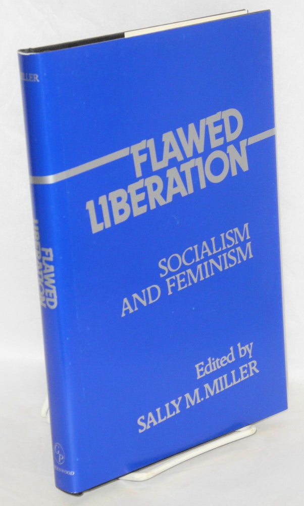 Cat.No: 12250 Flawed liberation, socialism and feminism. Sally M. Miller, ed.