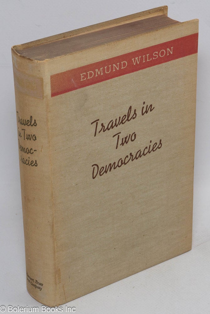 Cat.No: 122584 Travels in two democracies. Edmund Wilson.