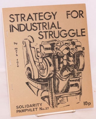 Cat.No: 122598 Strategy for Industrial Struggle. Mark Fore