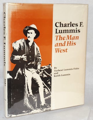 Cat.No: 122605 Charles F. Lummis; the man and his West. Turbesé Lummis Fiske,...