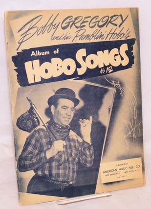 Cat.No: 122628 Bobby Gregory and his Ramblin' Hobo's album of hobo songs, no. 12. Bobby...
