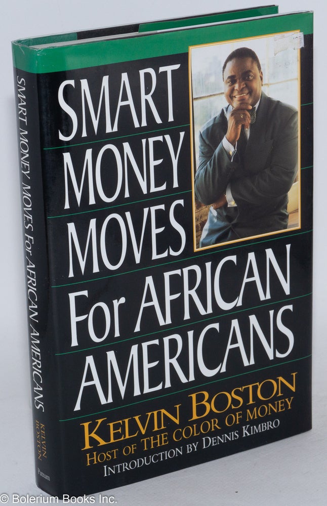 Cat.No: 122777 Smart money moves for African Americans; foreword by Dennis Kimbro. Kelvin E. Boston.