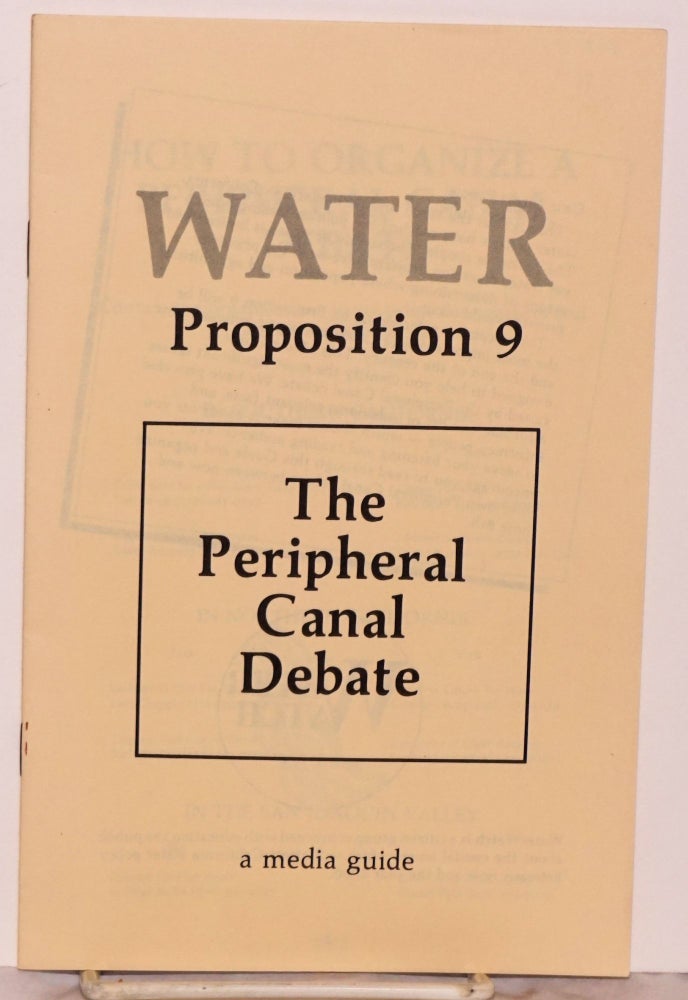 Cat.No: 122809 Water. Proposition 9: The Peripheral Canal Debate. A media guide