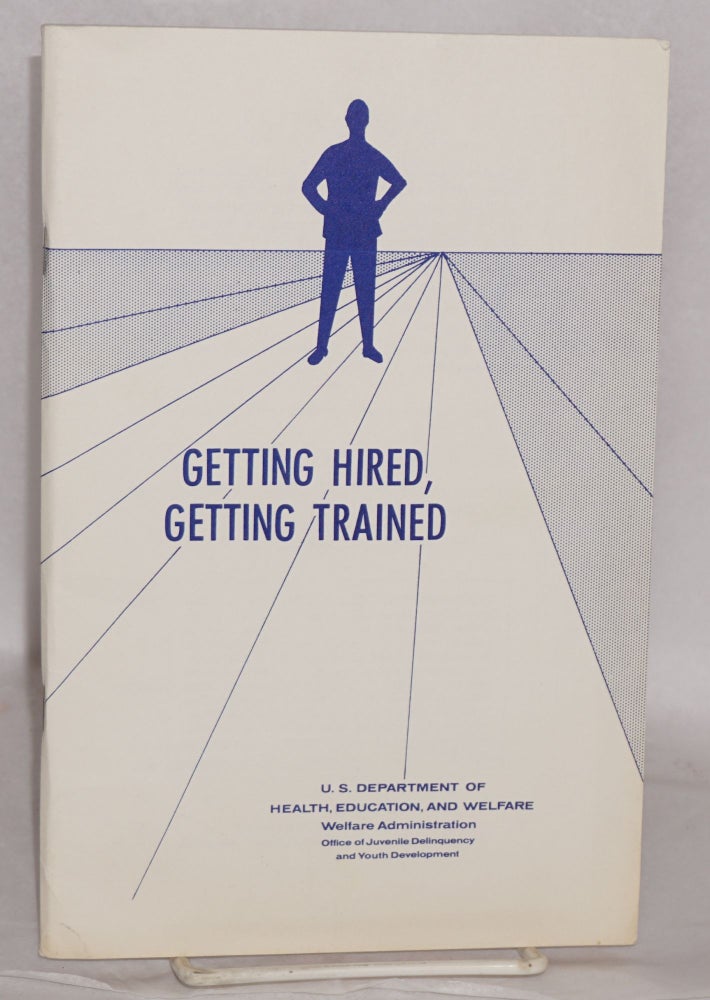 Cat.No: 122812 Getting hired, getting trained: a study of industry practices and policies on youth employment. National Committee on Employment of Youth.