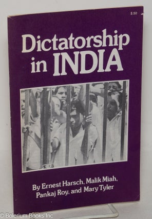 Cat.No: 122842 Dictatorship in India. Ernest Harsch, Mary Tyler, Pankaj Roy, Malik Miah