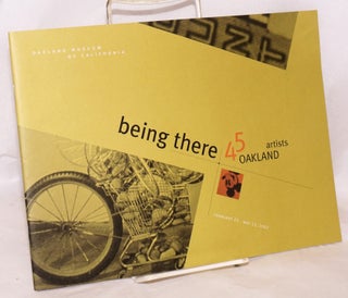 Cat.No: 122871 Being There: 45 Oakland artists; February 23 - May 12, 2002, Oakland...